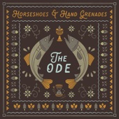 Horseshoes & Hand Grenades - The Ode