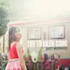The Trailer Song - Single album lyrics, reviews, download