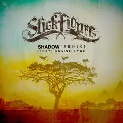 Shadow (Remix) [feat. Raging Fyah] - Single - Stick Figure