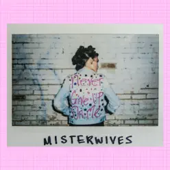 Never Give Up On Me - Single - MisterWives Never Give Up On Me - Single - MisterWives