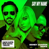 Say My Name (feat. Bebe Rexha & J Balvin) (Sidney Samson Remix) artwork