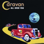 Caravan - If I Could Do It All over Again, I'd Do It All over You