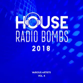 House Radio Bombs 2018, Vol. 4 by Various Artists album reviews, ratings, credits