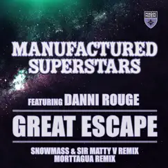 Great Escape (feat. Danni Rouge) [Snowmass & Sir Matty V Remix + Morttagua Remix] - Single by Manufactured Superstars album reviews, ratings, credits