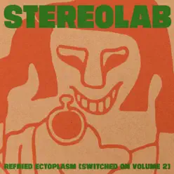 Refried Ectoplasm (Switched On, Vol. 2) - Stereolab