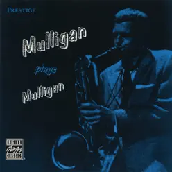Mulligan Plays Mulligan - Gerry Mulligan Mulligan Plays Mulligan - Gerry Mulligan