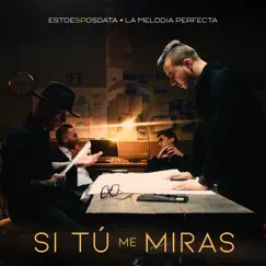 Si Tú Me Miras (feat. La Melodía Perfecta) Song Lyrics