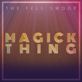 The Fell Swoop - Magick Thing