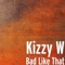 Bad Like That - Kizzy W lyrics