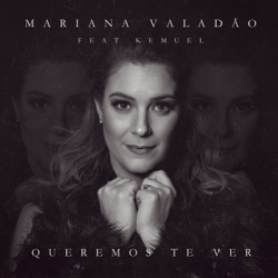 Mariana Valadão - Queremos Te Ver (feat. Kemuel)
