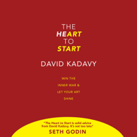 David Kadavy - The Heart to Start: Win the Inner War & Let Your Art Shine (Unabridged) artwork