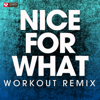 Nice For What (Extended Workout Remix) - Power Music Workout