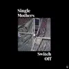 Switch Off - Single album lyrics, reviews, download