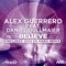 Believe (feat. Daniel Dullmaier) - Alex Guerrero lyrics