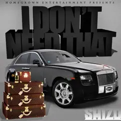 I Don't Need That - Single by YaBoyShizo album reviews, ratings, credits