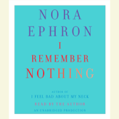 I Remember Nothing: and Other Reflections (Unabridged) - Nora Ephron