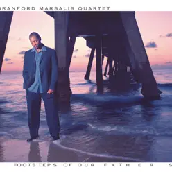 Footsteps of Our Fathers - Branford Marsalis Footsteps of Our Fathers - Branford Marsalis