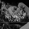 No Stress World - Happy Energetic Relaxing Music, DNA Repair, New Age Music Channel, Blissful Deep Relaxation album lyrics, reviews, download