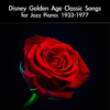 Disney Golden Age Classic Songs for Jazz Piano: 1933-1977 - daigoro789