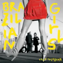 Talk to la Bomb - Brazilian Girls