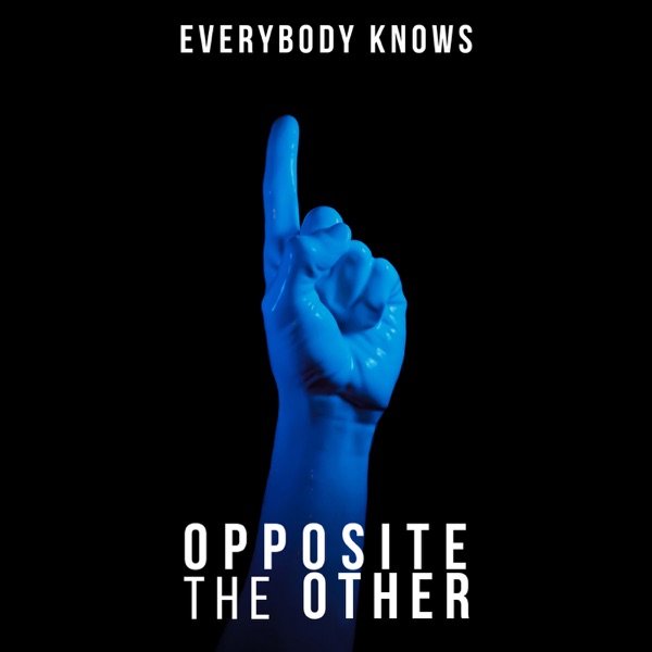 Opposite the Other - Everybody Knows