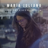 Maria Juliana - Te necesito, Jesús