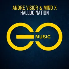 Hallucination - Single by André Visior & Mind X album reviews, ratings, credits