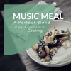 Music Meal - A Perfect Blend of Rock & Jazz Tracks For Cooking