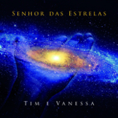 Senhor das Estrelas - Tim e Vanessa