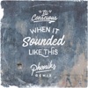 When It Sounded Like This (Phoniks Remix) - Single