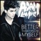 Better Than I Know Myself - Adam Lambert lyrics