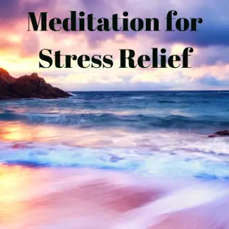 Meditation for Stress Relief - Unlimited Relaxation Songs by Prime Stress Relief album reviews, ratings, credits