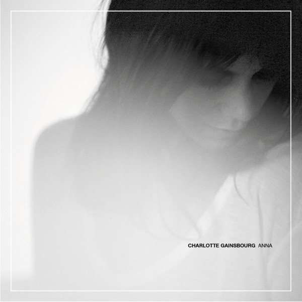 Anna (Remixes) - Single - Charlotte Gainsbourg