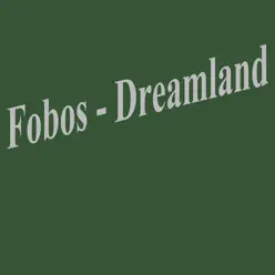 Dreamland - Single - Fobos Dreamland - Single - Fobos