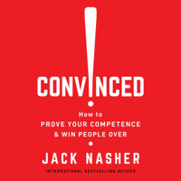 Jack Nasher - Convinced!: How to Prove Your Competence & Win People Over (Unabridged) artwork