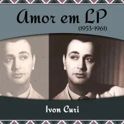 Amor em LP (1953 - 1961) - Ivon Curi