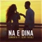 Na E Dina (feat. Gent Fatali) - Samanta lyrics