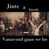 Jinte - Vanavond Gaan We Los