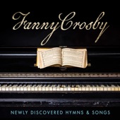 Fanny Crosby: Newly Discovered Hymns & Songs artwork