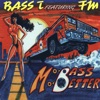 Mo Bass Mo Better