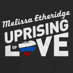 Uprising of Love - Single - Melissa Etheridge Uprising of Love - Single - Melissa Etheridge