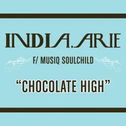 Chocolate High (feat. Musiq Soulchild) - Single - India Arie Chocolate High (feat. Musiq Soulchild) - Single - India Arie