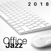 Office Jazz 2018: The Most Relaxing Smooth Jazz Songs to Find the Perfect Concentration at Work artwork