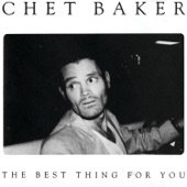 Chet Baker - The Best Thing For You