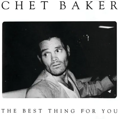 The Best Thing For You - Chet Baker The Best Thing For You - Chet Baker