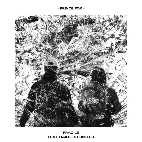 Fragile (feat. Hailee Steinfeld) - Single - Prince Fox