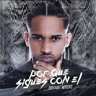 Por Qué Sigues con Él by Bryant Myers song reviws