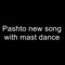 Pashto New Song with Mast Dance - Wagma lyrics