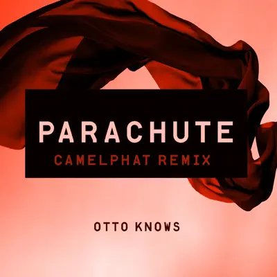 Parachute (CamelPhat Remix) - Single - Otto Knows