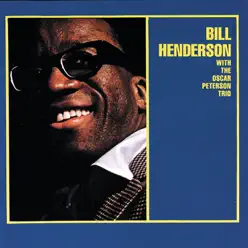 Bill Henderson With the Oscar Peterson Trio (Expanded Edition) - Bill Henderson Bill Henderson With the Oscar Peterson Trio (Expanded Edition) - Bill Henderson